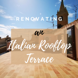 Renovating a Rooftop Terrace in Italy