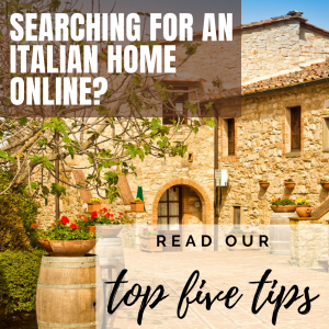 Top Five Tips When Searching for an Italian Home Online