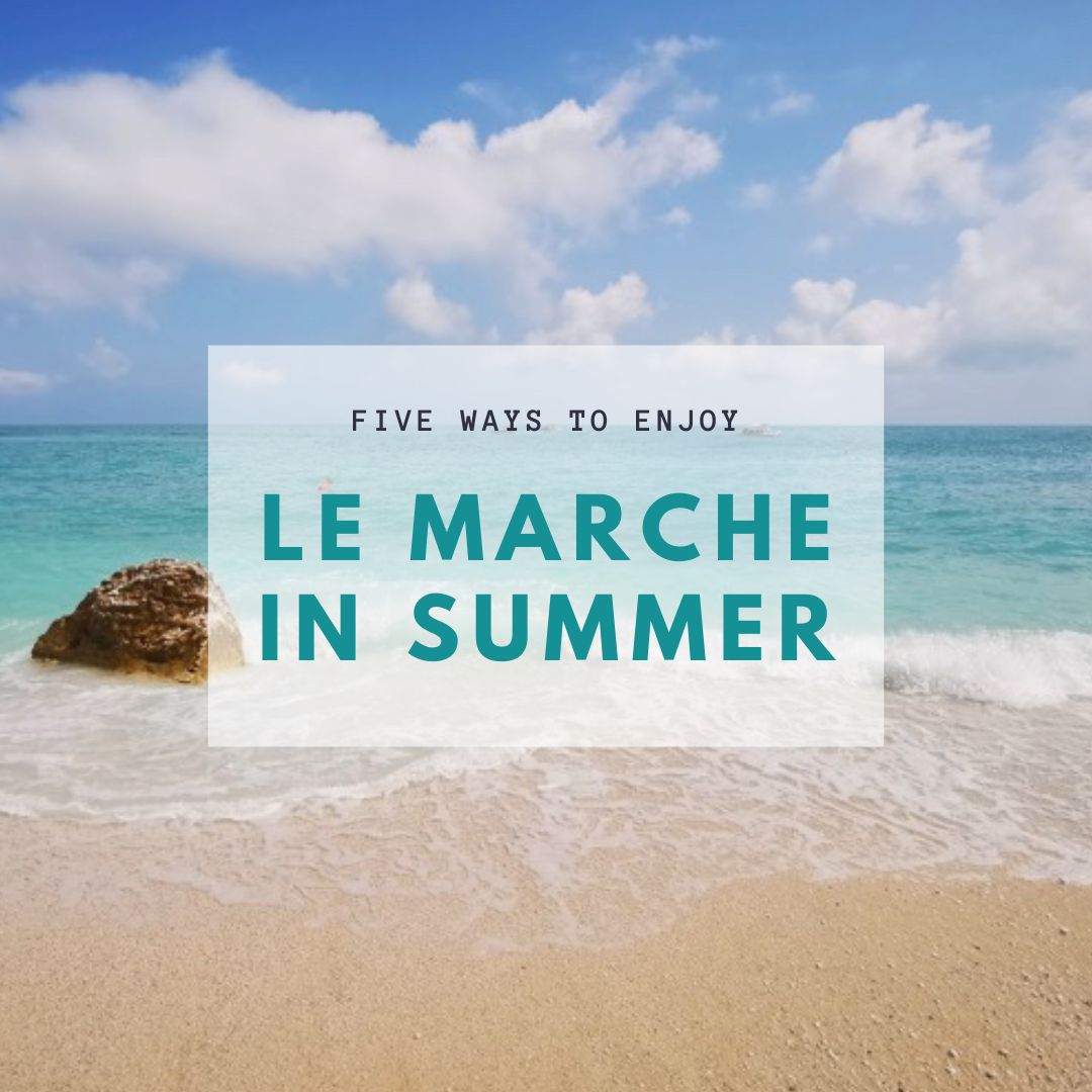 Six Ways to Enjoy Summer in Le Marche